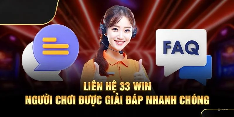 Khi gặp vấn đề người chơi hãy liên hệ 33win