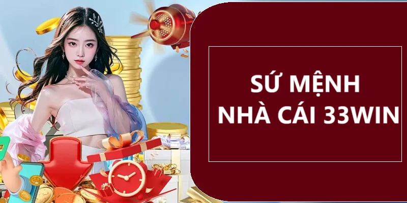 Sứ mệnh nhà cái 33win