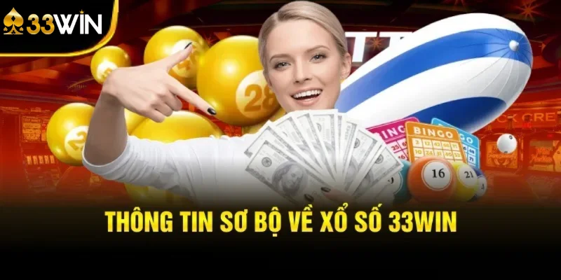 Thông tin sơ bộ về xổ số 33win